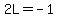 2L+=+-1