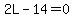 2L-14=0