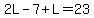 2L-7%2BL=23
