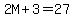 2M%2B3=27