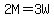 2M=3W