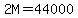 2M=44000