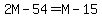 2M-54=M-15