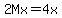 2Mx=4x