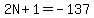 2N%2B1=-137