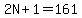 2N%2B1=161
