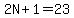 2N%2B1=23