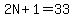 2N%2B1=33