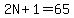 2N%2B1=65