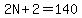 2N%2B2=140