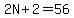 2N%2B2=56