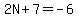 2N%2B7=-6