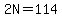 2N=114