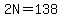 2N=138
