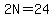 2N=24