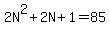 2N%5E2%2B2N%2B1=85