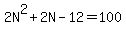 2N%5E2%2B2N-12=100