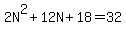 2N%5E2+%2B+12N+%2B+18+=+32