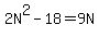 2N%5E2-18=9N
