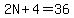 2N+%2B+4+=+36