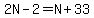 2N-2=N%2B33