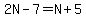 2N-7=N%2B5