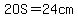 2OS=24cm