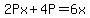 2Px%2B4P=6x