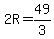 2R=49%2F3