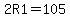 2R1=105