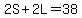 2S%2B2L=38