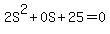 2S%5E2%2B0S%2B25+=+0