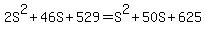 2S%5E2%2B46S%2B529=S%5E2%2B50S%2B625