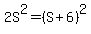 2S%5E2=%28S%2B6%29%5E2