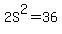 2S%5E2=36