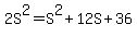 2S%5E2=S%5E2%2B12S%2B36