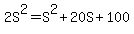 2S%5E2=S%5E2%2B20S%2B100
