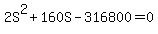 2S%5E2+%2B+160S+-+316800+=+0