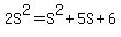 2S%5E2+=+S%5E2+%2B+5S+%2B+6