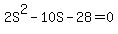 2S%5E2+-+10S+-+28+=+0