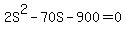 2S%5E2+-+70S+-+900+=+0