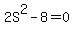 2S%5E2+-+8+=+0