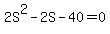 2S%5E2-2S-40=0