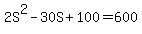 2S%5E2-30S%2B100=600