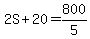 2S+%2B+20+=+800%2F5