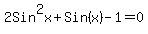 2Sin%5E2x%2BSin%28x%29-1=0