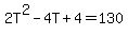 2T%5E2-4T%2B4=130