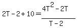 2T-2%2B10=%284T%5E2-2T%29%2F%28T-2%29