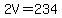 2V=234