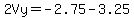 2Vy=-2.75-3.25